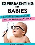 Activity book for infant through 1, Experimenting with Babies by Shuan Gallagher